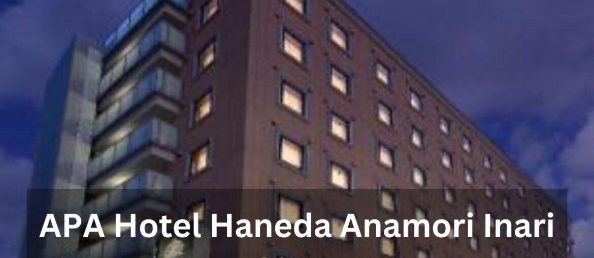 APA Hotel Haneda Anamori Inari Ekimae