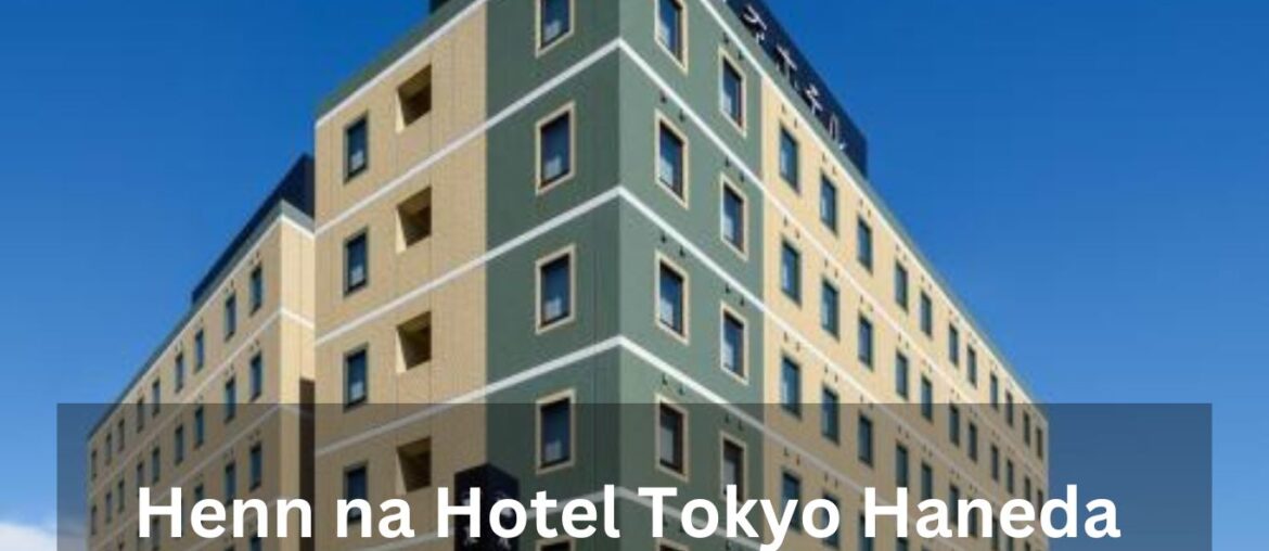 Henn na Hotel Tokyo Haneda