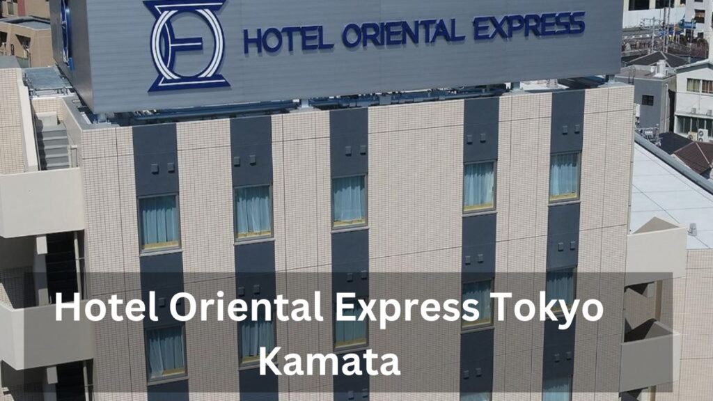 Hotel Oriental Express Tokyo Kamata