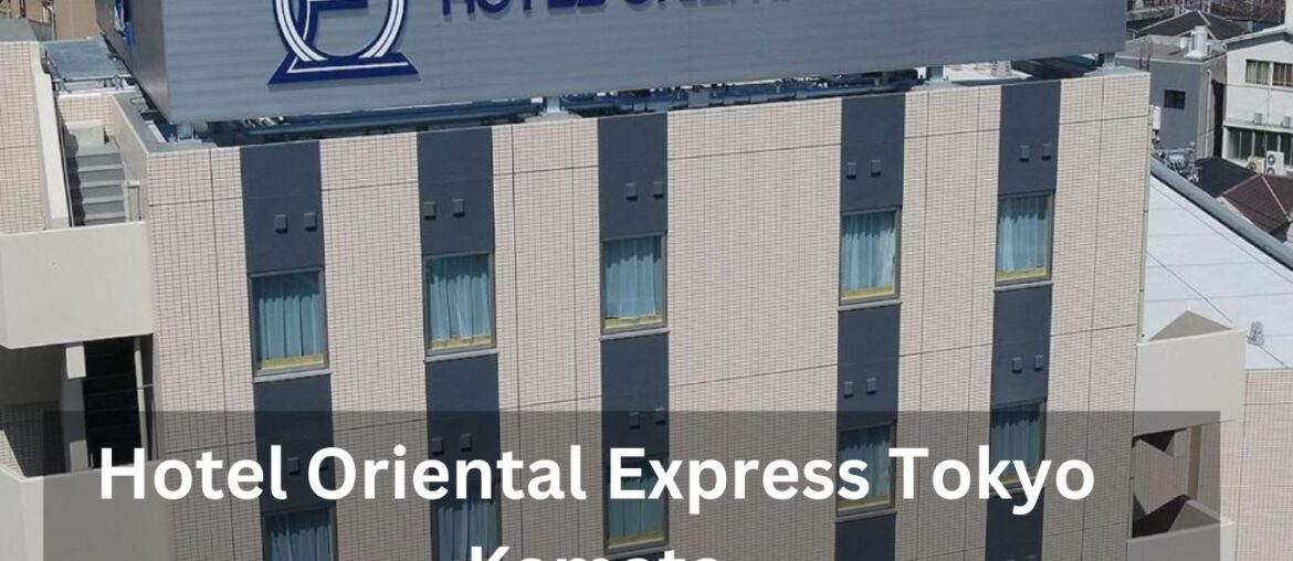 Hotel Oriental Express Tokyo Kamata